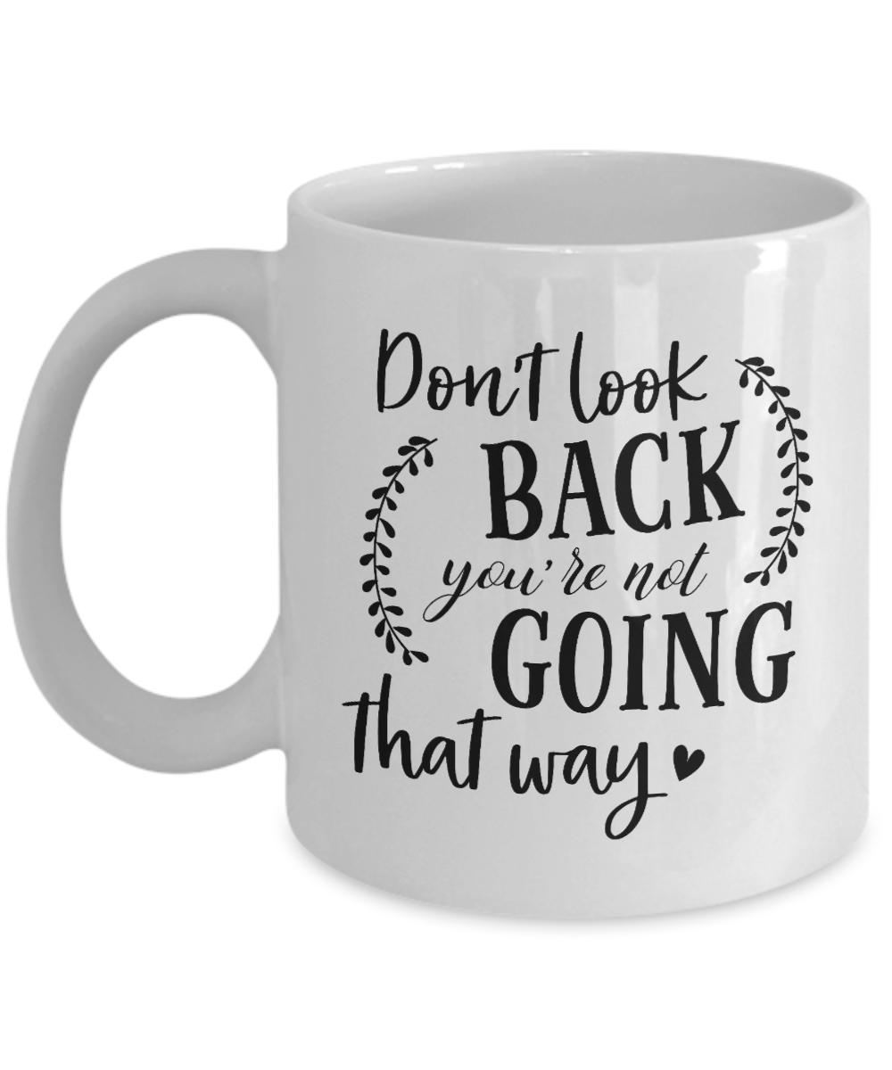 inspirational coffee mug-don't look back