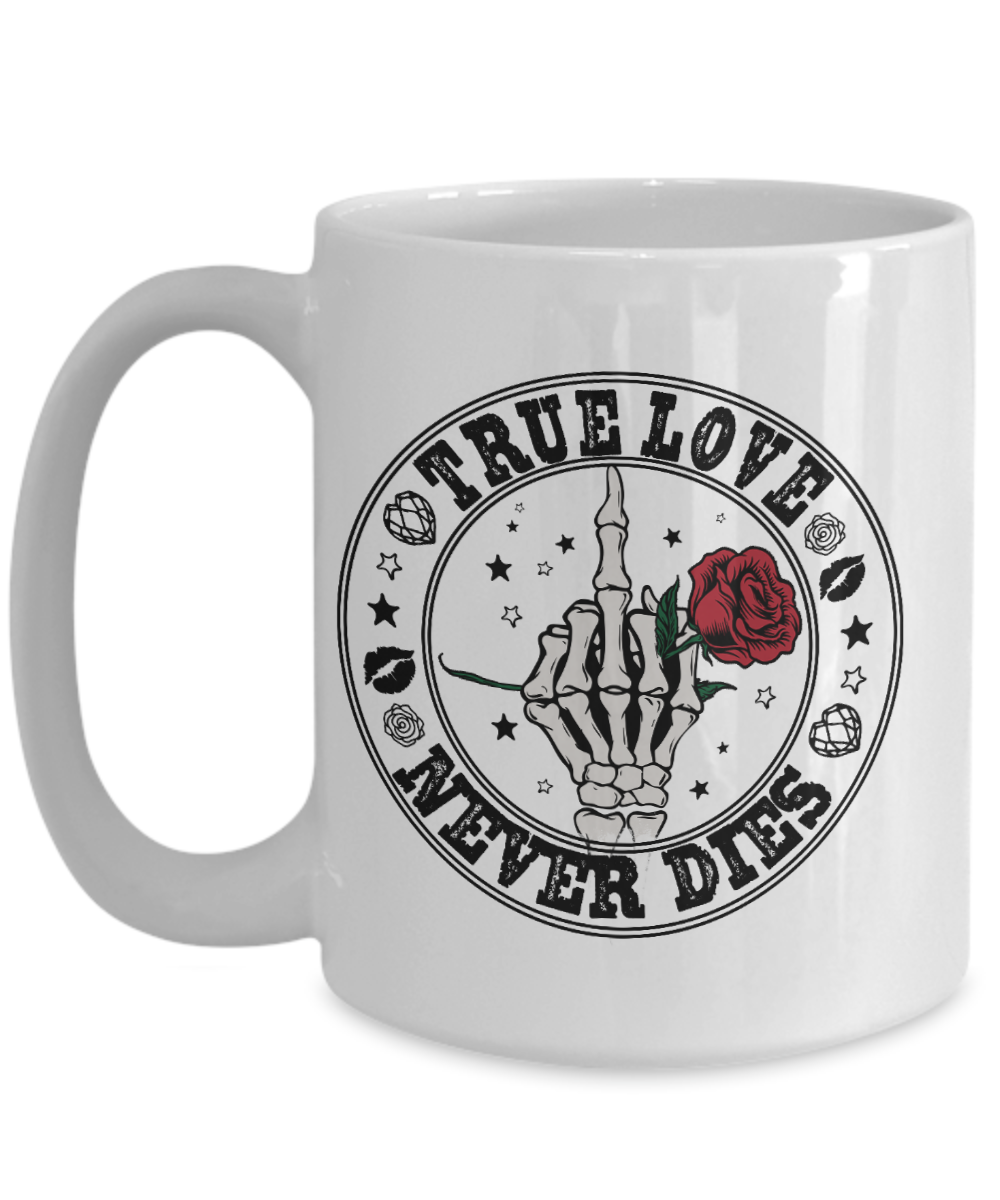 Fun Mug-True Love Never Dies-Valentine Day