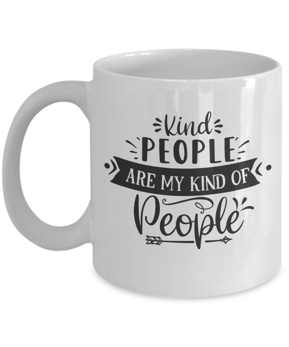 Inspirational Mug-Kind people are my kind of people-Coffee Cup