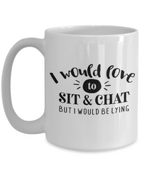 Thumbnail for Funny Mug-I would love to sit and chat-Funny Cup