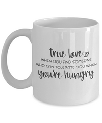 Thumbnail for Funny Mug - True Love, You're Hungry - Coffee Cup