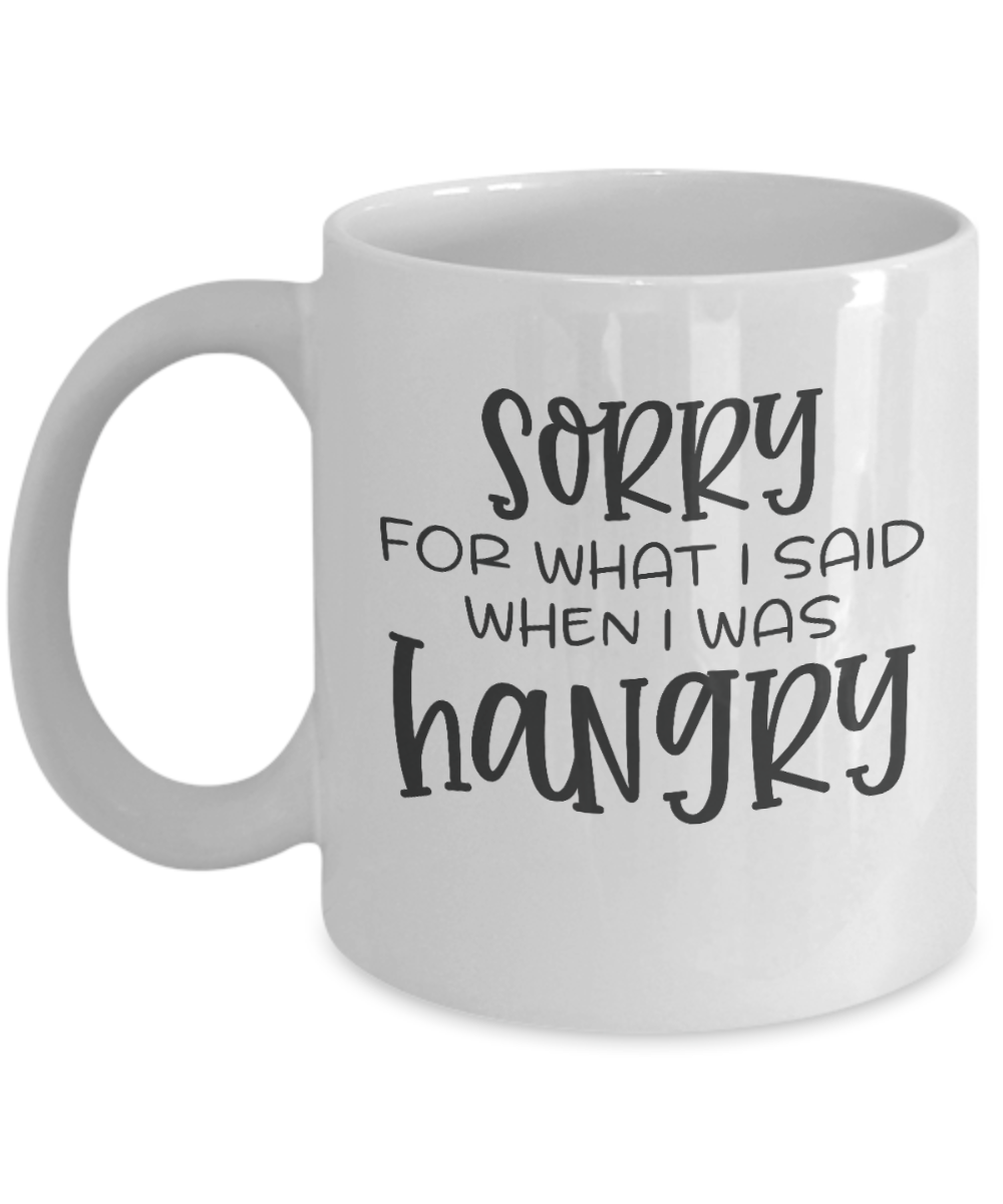 Funny Mug - Sorry I Was Hangry - Coffee Cup
