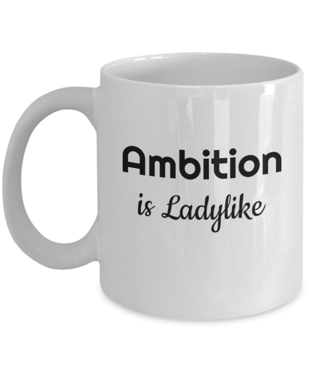 Ambition is Ladylike-mug Ambition coffee cup