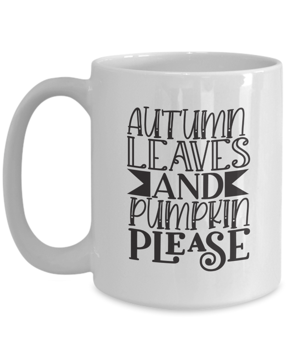 Funny Fall Mug-Autumn Leaves and Pumpkin Please-Fall Coffee Mug