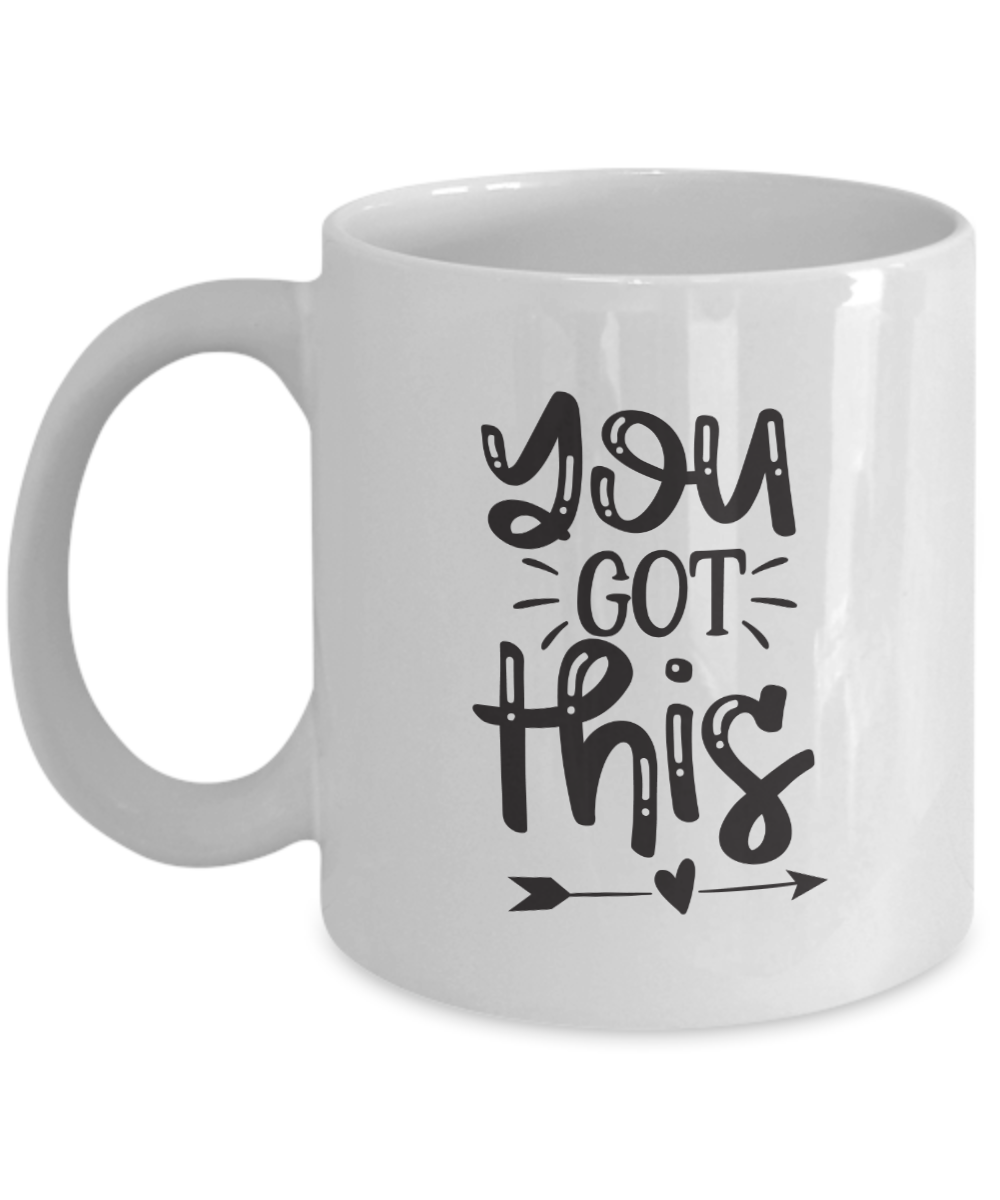 Inspirational Mug You got this Coffee Cup