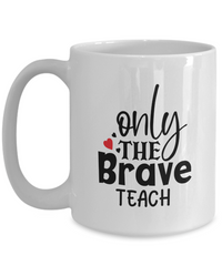Thumbnail for Fun Teacher Mug-Only The Brave Teach-Coffee Cup