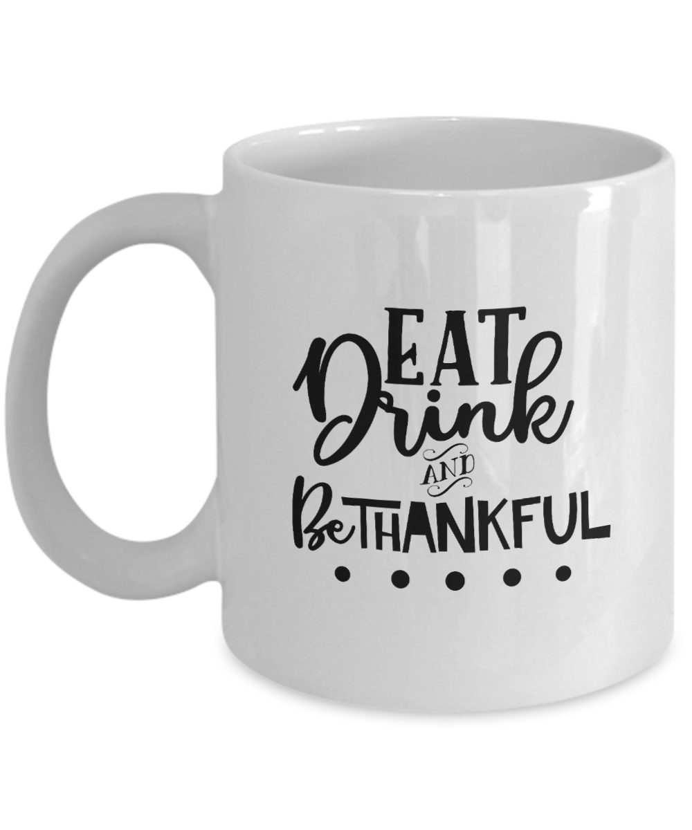 Fun Holiday Mug-Eat Drink and Be Thankful-Fun Holiday Cup