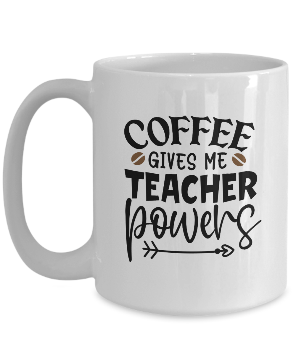 Funny Coffee Mug-Coffee gives me teacher powers-Coffee Cup