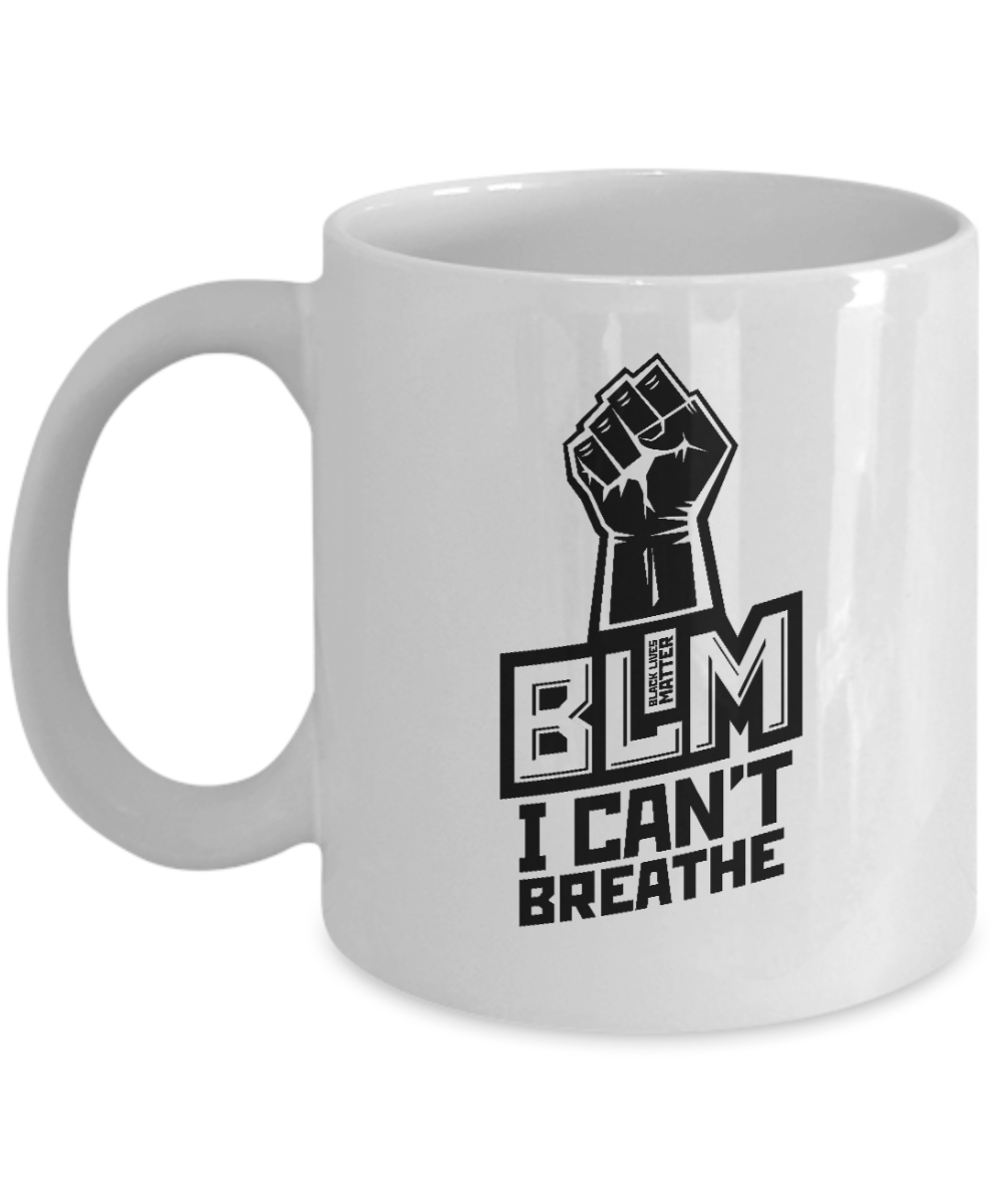 BLM Mug - BLM Fist I Cant Breathe - Coffee Cup