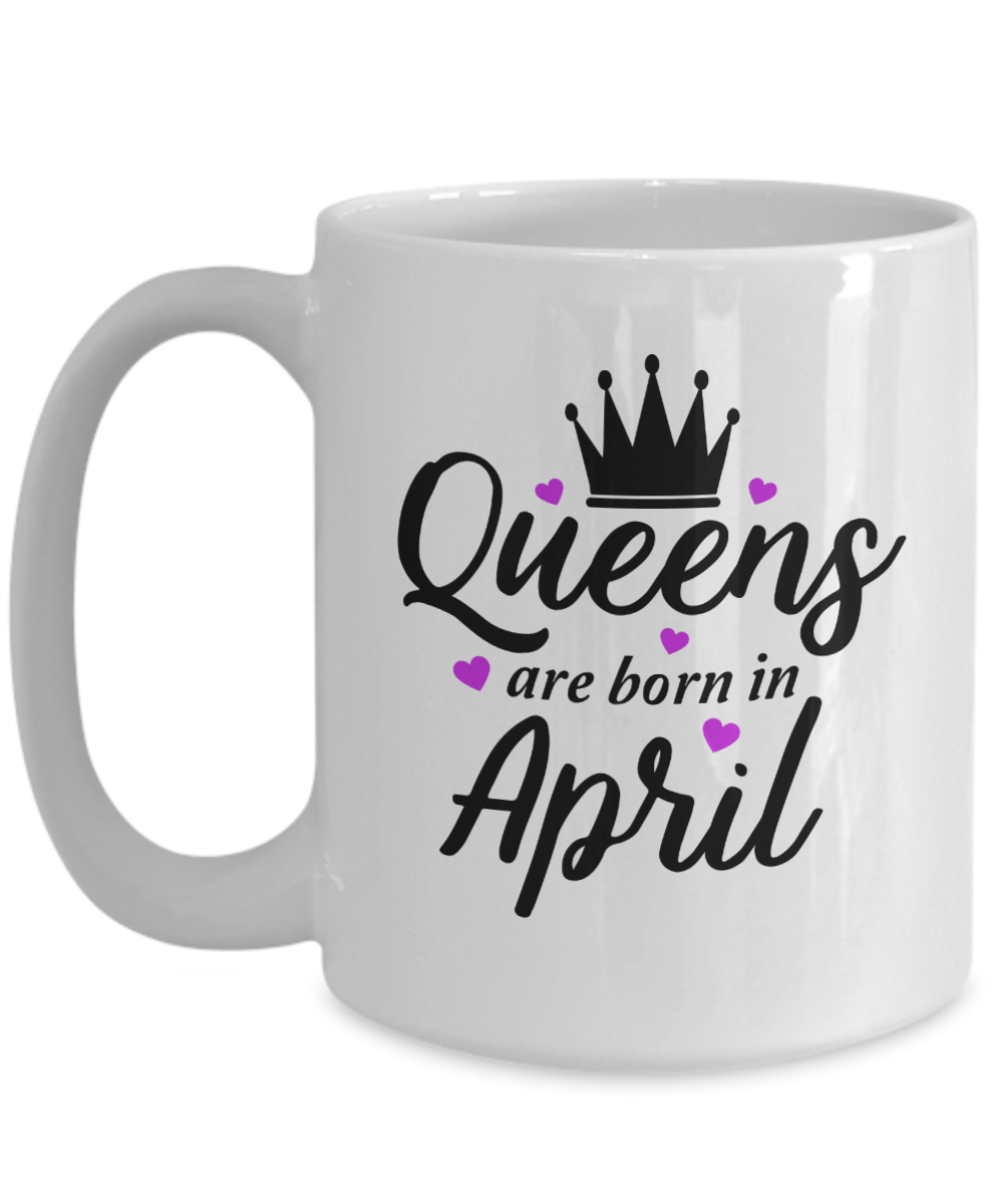 Fun Birthday Mug-Queens are Born in April v2