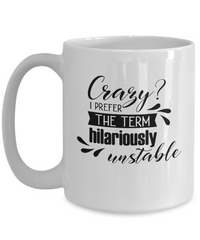 Thumbnail for Funny Mug-Crazy Hilariously Unstable-Funny Cup