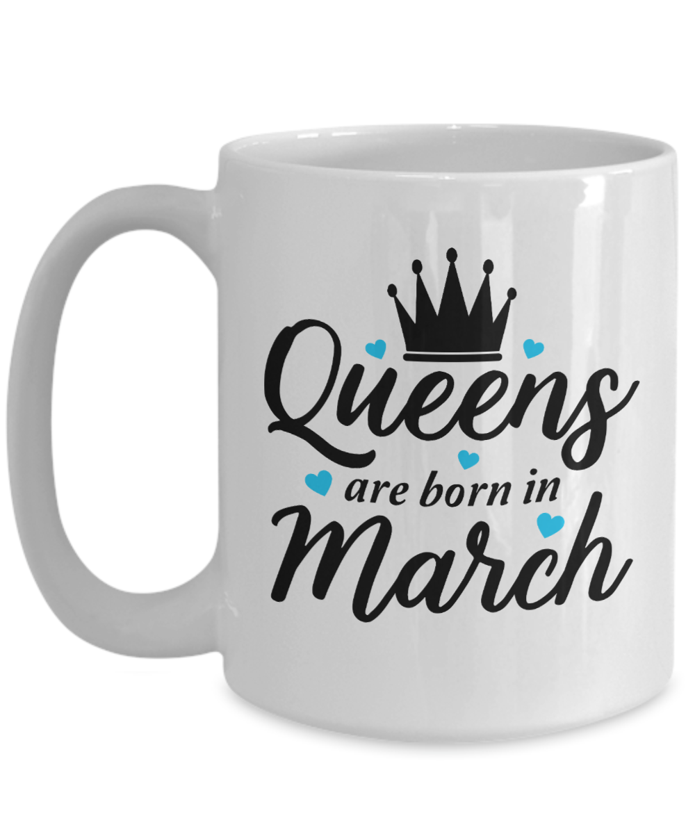 Fun Birthday Mug-Queens are Born in March v2