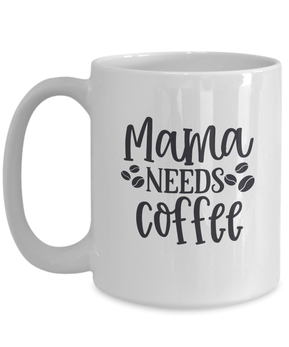 Mama Needs Coffee-Mug 01