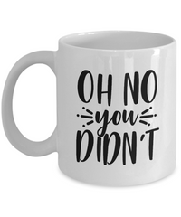 Thumbnail for Funny Mug-Oh No You Didn't-Coffee Cup