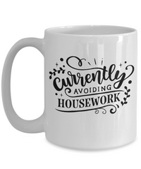 Thumbnail for Currently Avoiding Housework-Fun Coffee Mug