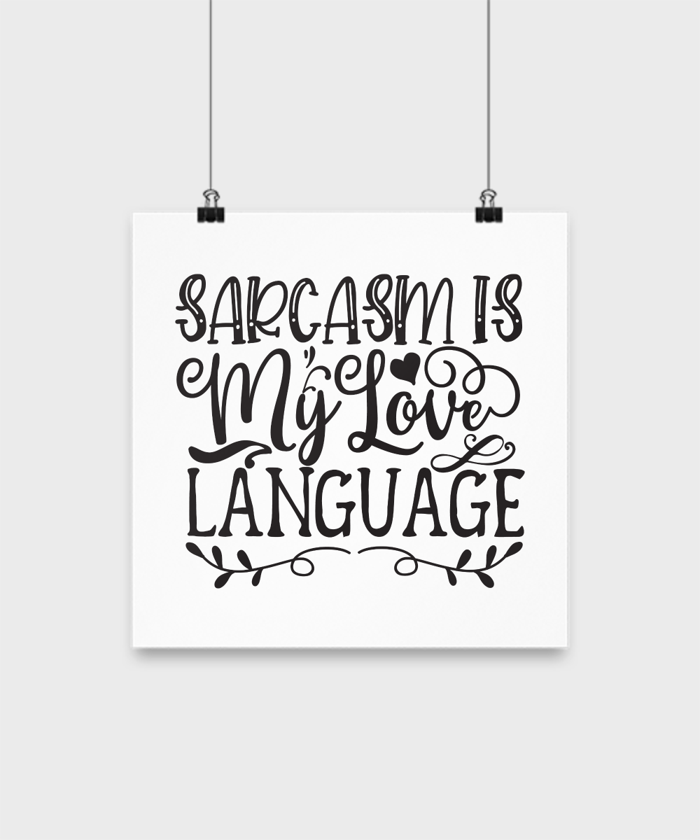 Funny poster-Sarcasm Is My Love Language-Funny Wall Art