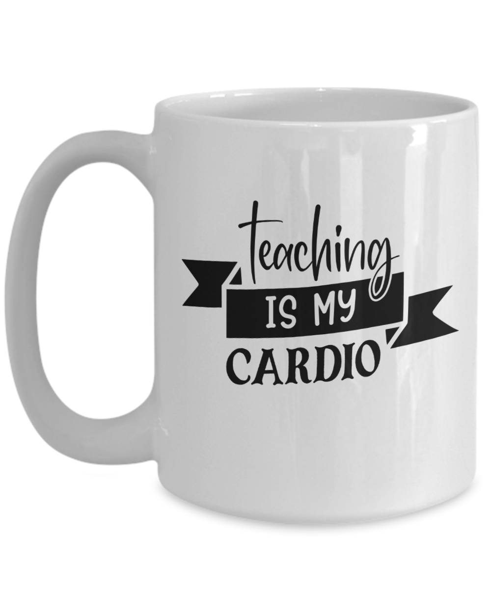 Fun Teacher Mug-Teaching is my cardio-Teacher Coffee Cup
