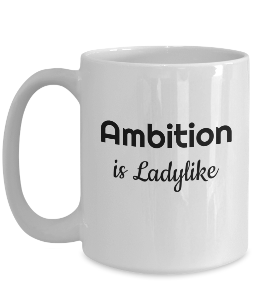 Ambition is Ladylike-mug Ambition coffee cup