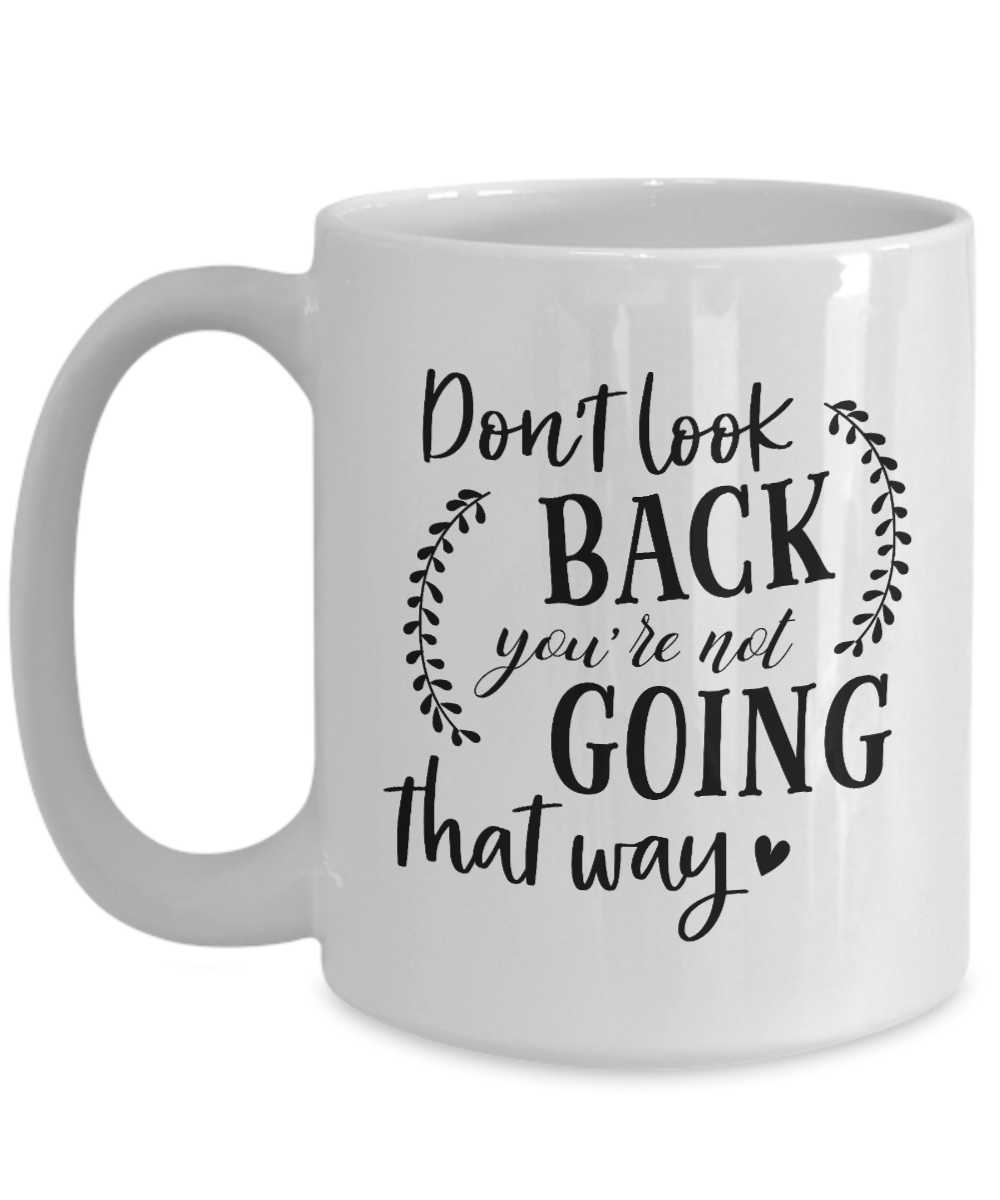 inspirational coffee mug-don't look back