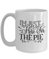Thumbnail for Holiday Mug-I'm Just Here for the Pie-Thanksgiving Christmas Holiday Coffee Cup