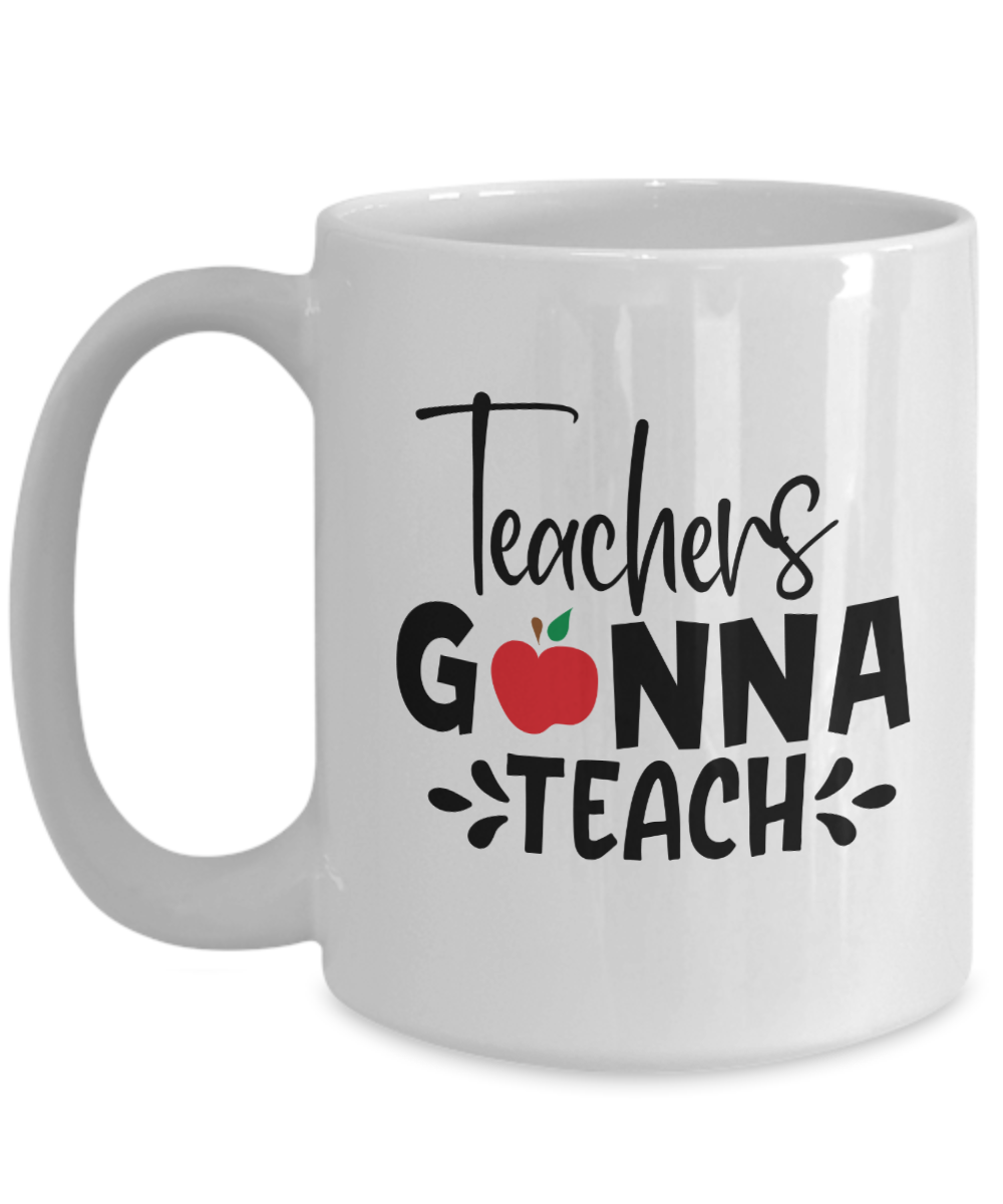 Fun Teacher Coffee Mug-Teachers Gonna Teach-Teacher Coffee Cup