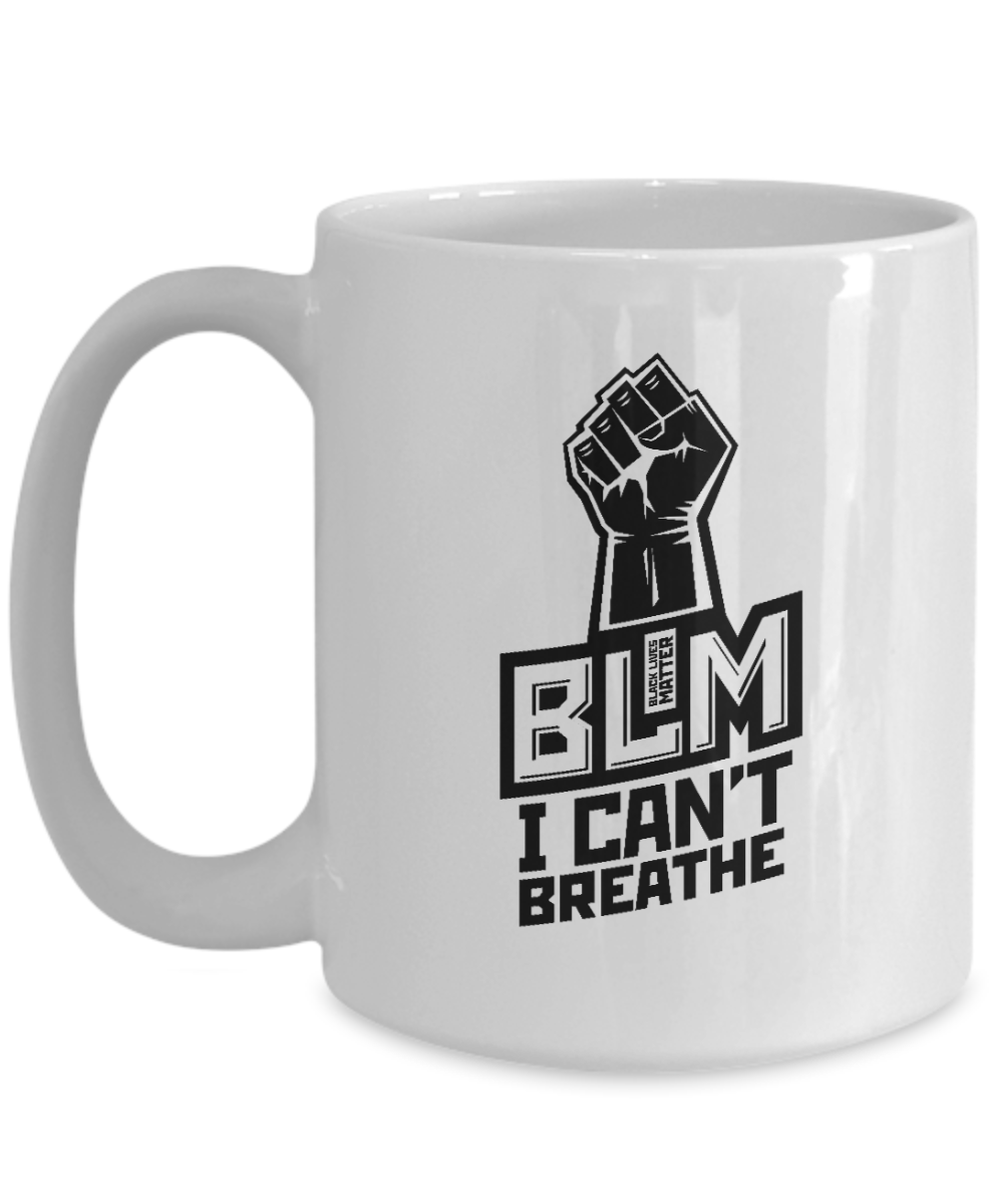 BLM Mug - BLM Fist I Cant Breathe - Coffee Cup