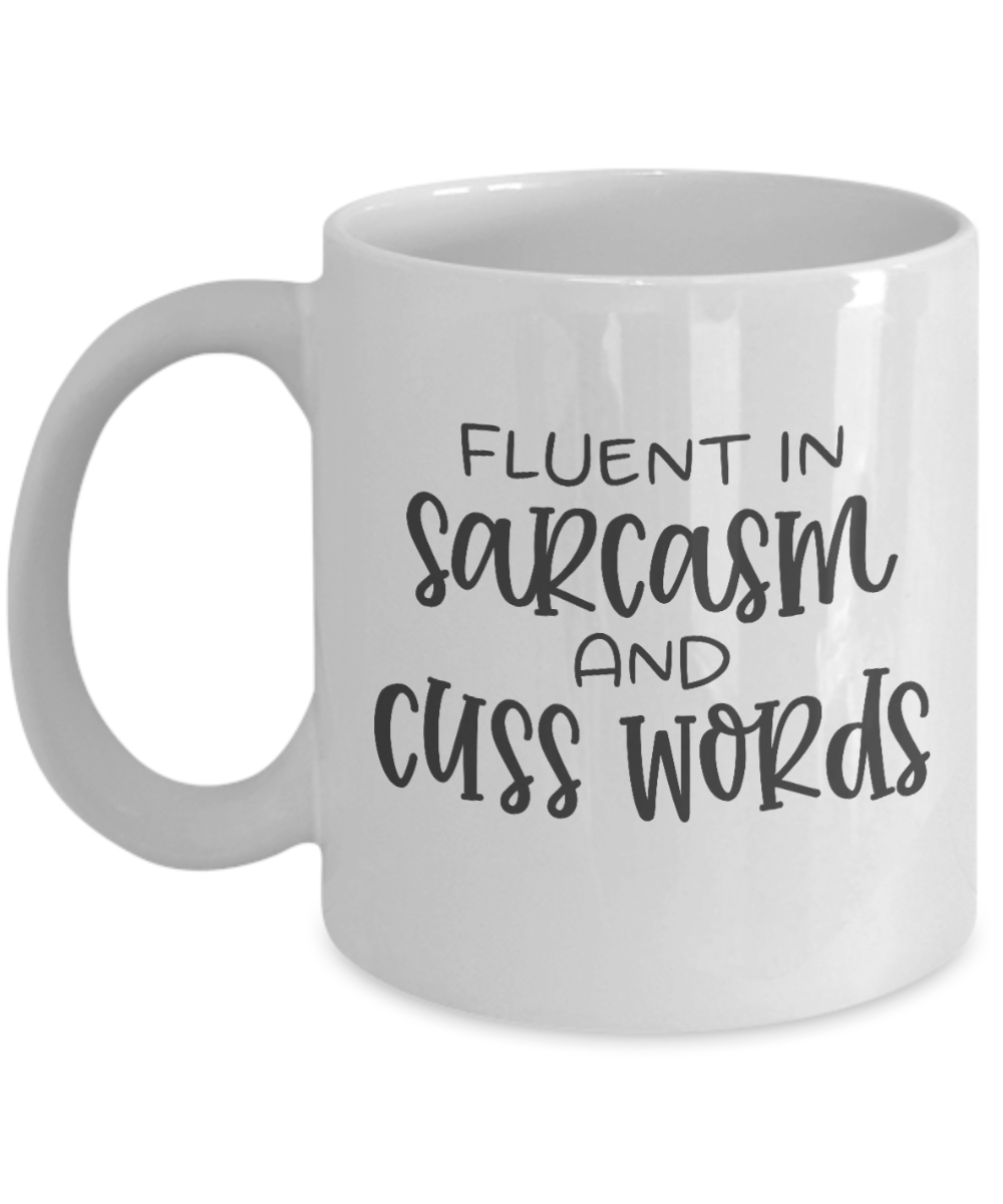 Funny Coffee Mug-Fluent in Sarcasm and Cuss Words-Fun Coffee Cup