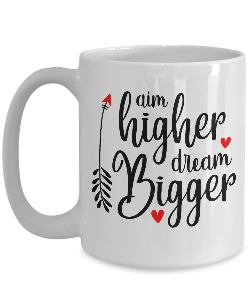 fun coffee mug-aim higher dream bigger