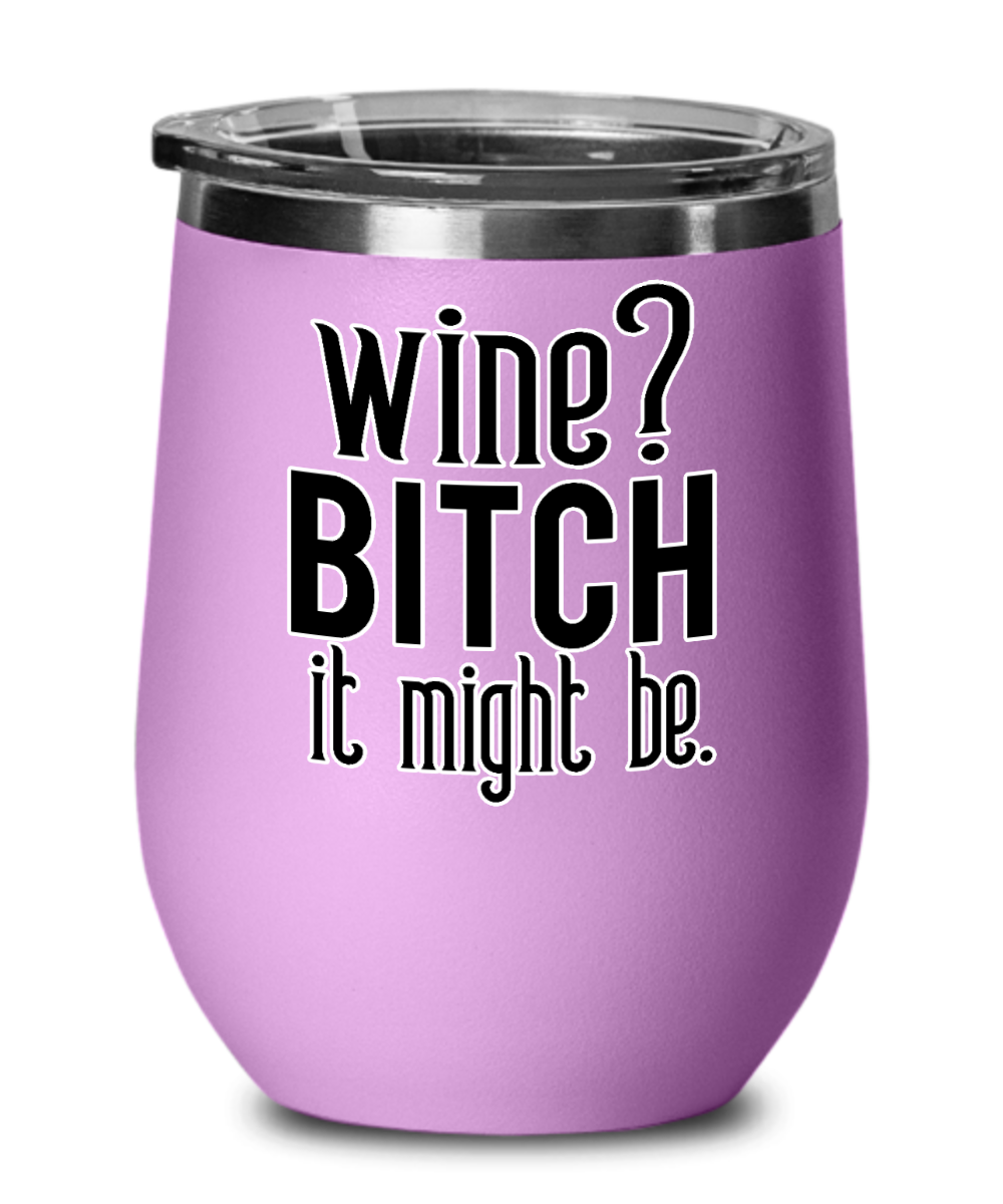 wine-bitch it might be-fun wine mug