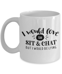 Thumbnail for Funny Mug-I would love to sit and chat-Funny Cup