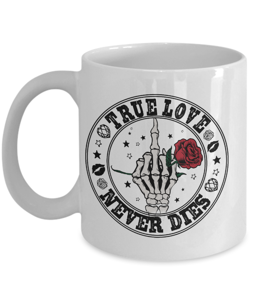 Fun Mug-True Love Never Dies-Valentine Day