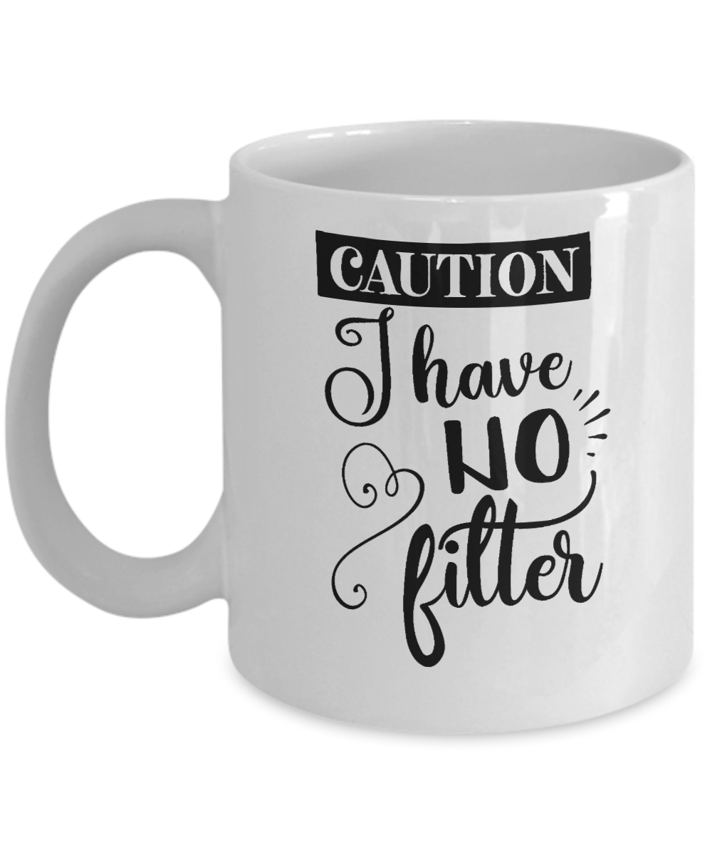 Funny Mug-I have no filter-Funny Cup