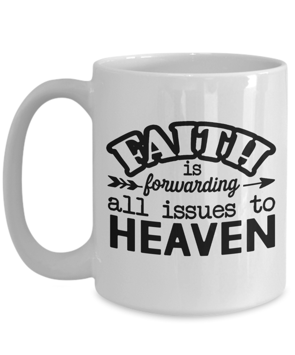FAITH Mug-FORWARDING ALL ISSUES coffee cup