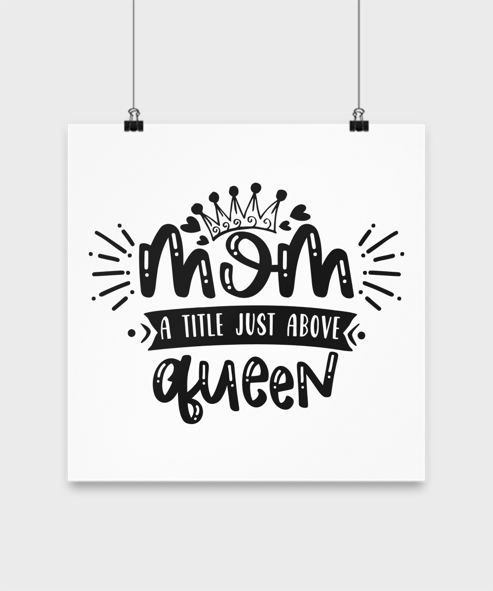Funny Mom Poster-Mom a title just above queen-Mom Wall Art
