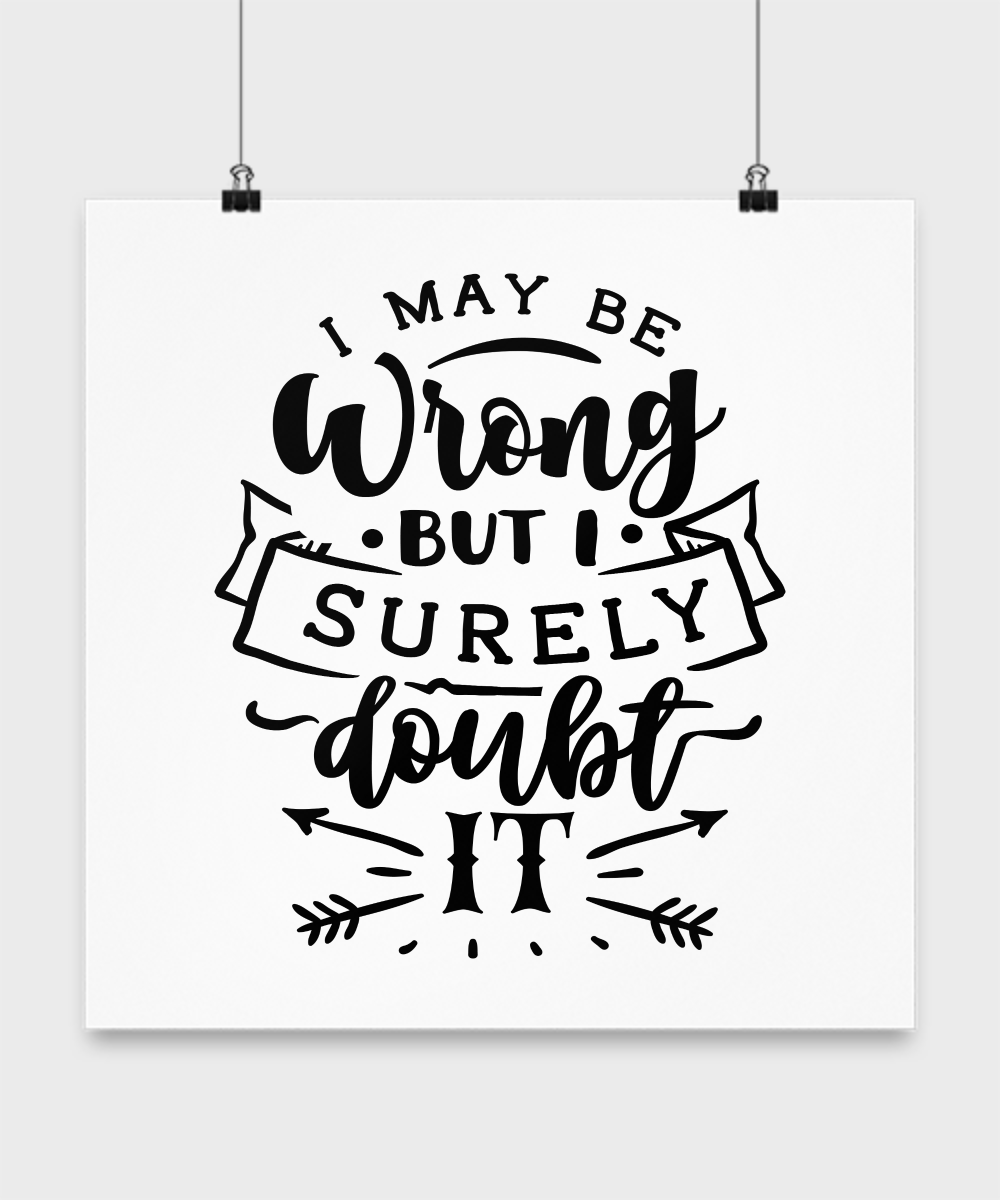 I may be wrong but I surely doubt it-Poster