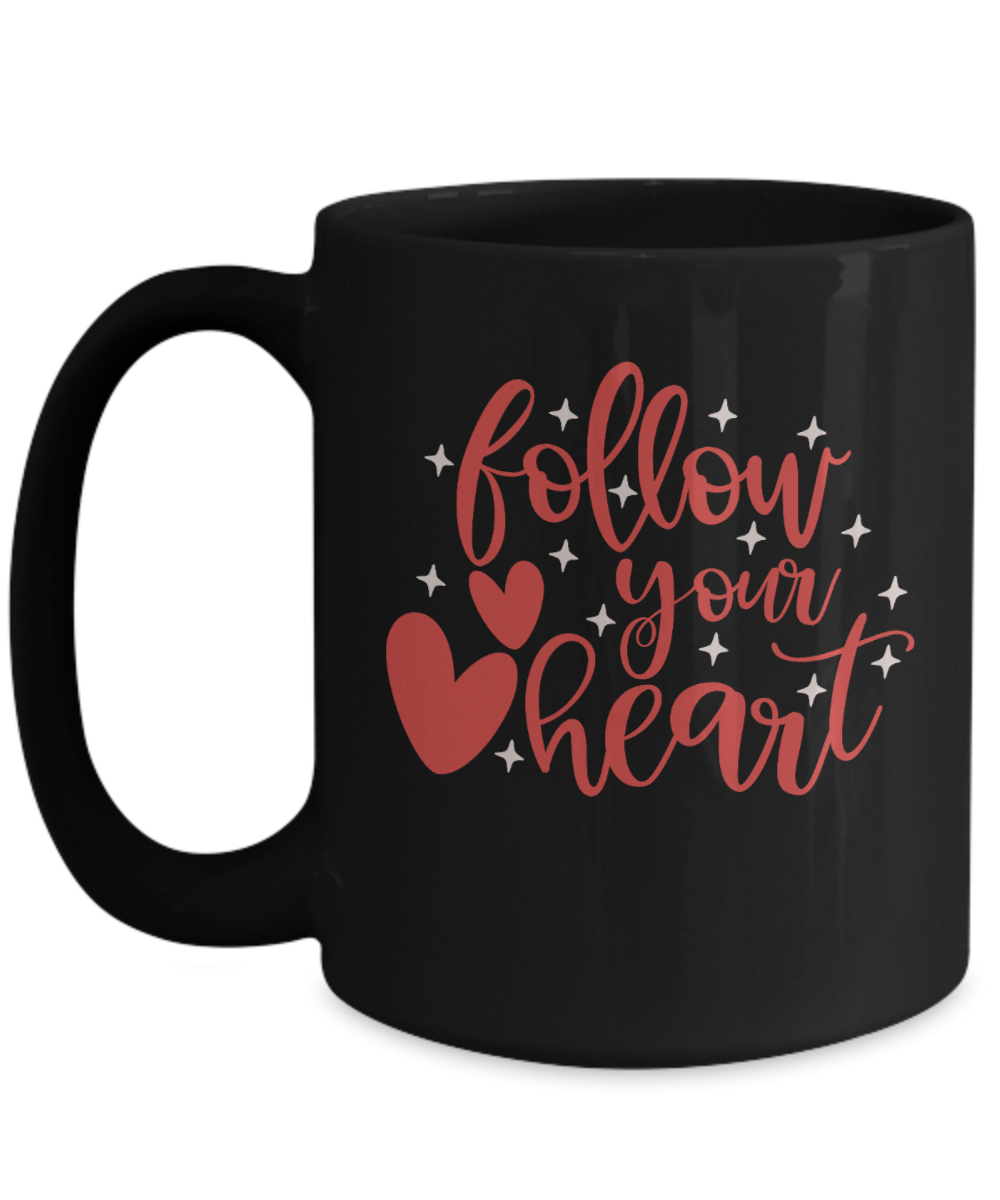 Fun coffee mug-FOLLOW YOUR HEART-Fun coffee cup