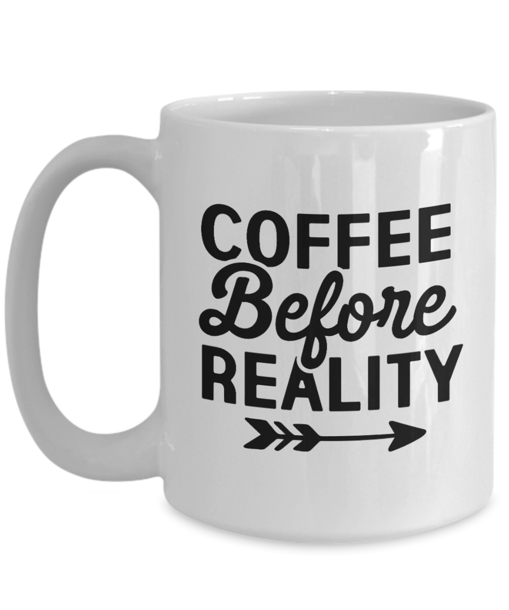 funny coffee mug-COFFEE BEFORE REALITY-fun coffee cup