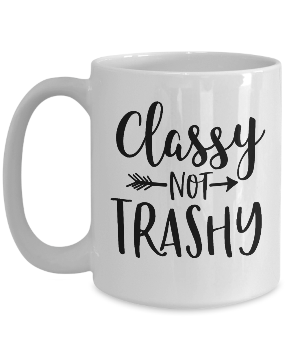 Funny Coffee Cup-Classy Not Trashy- Coffee Cup