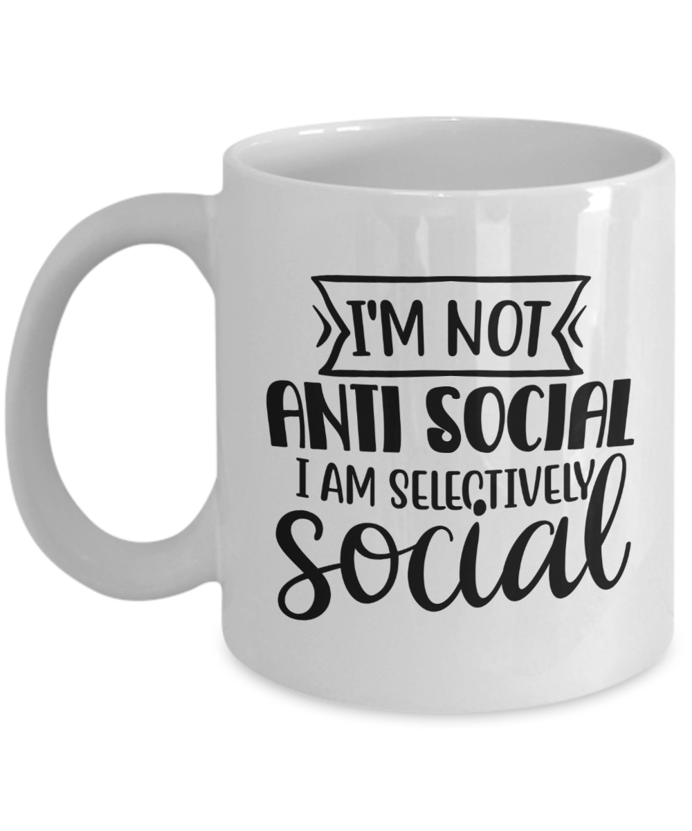 Funny Mug-I'm not anti social, I am selectively social-Coffee Cup