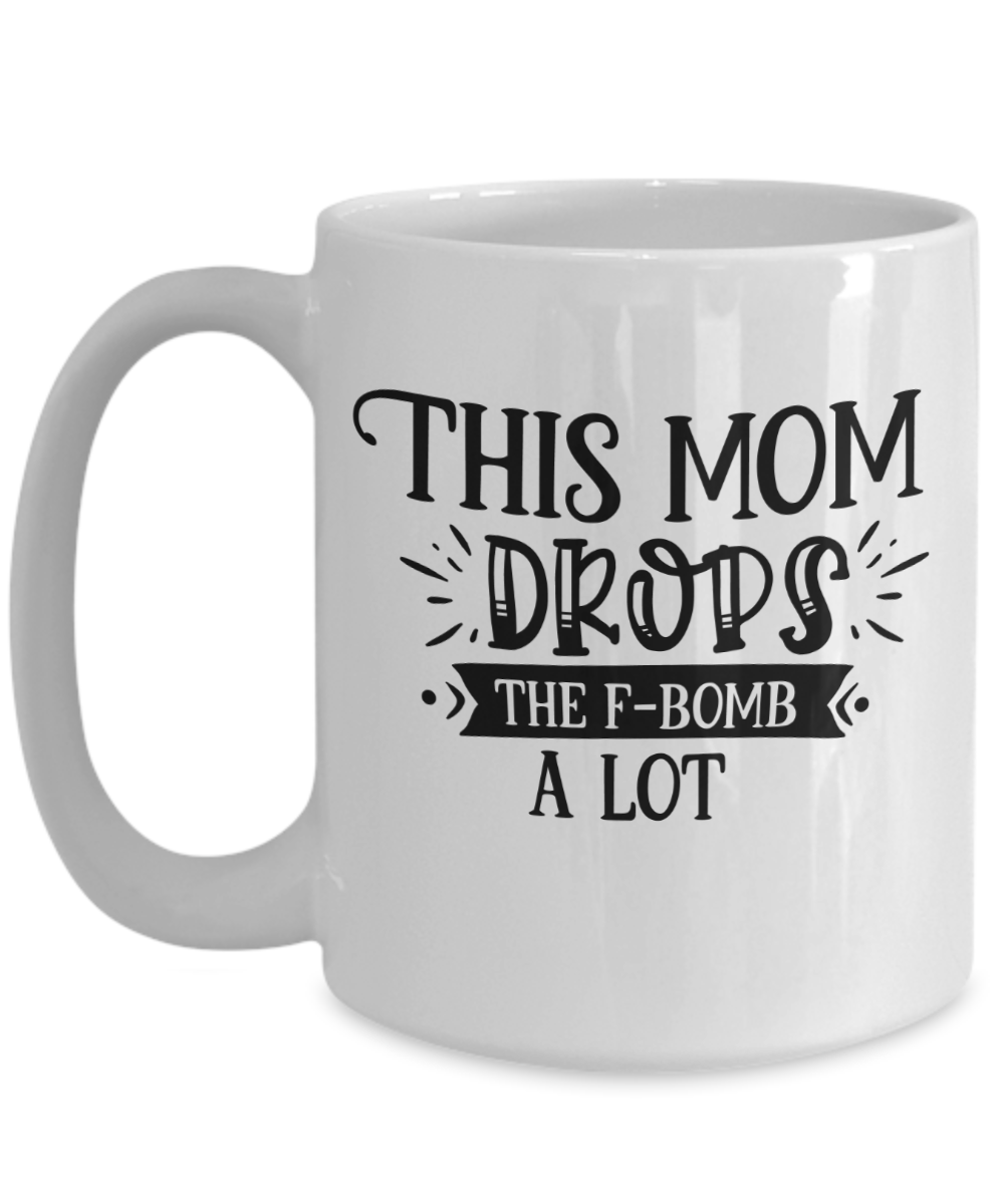 This mom drops the F-bomb a lot-Mug