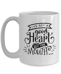 Thumbnail for fun mug-Ive got a good heart but this mouth