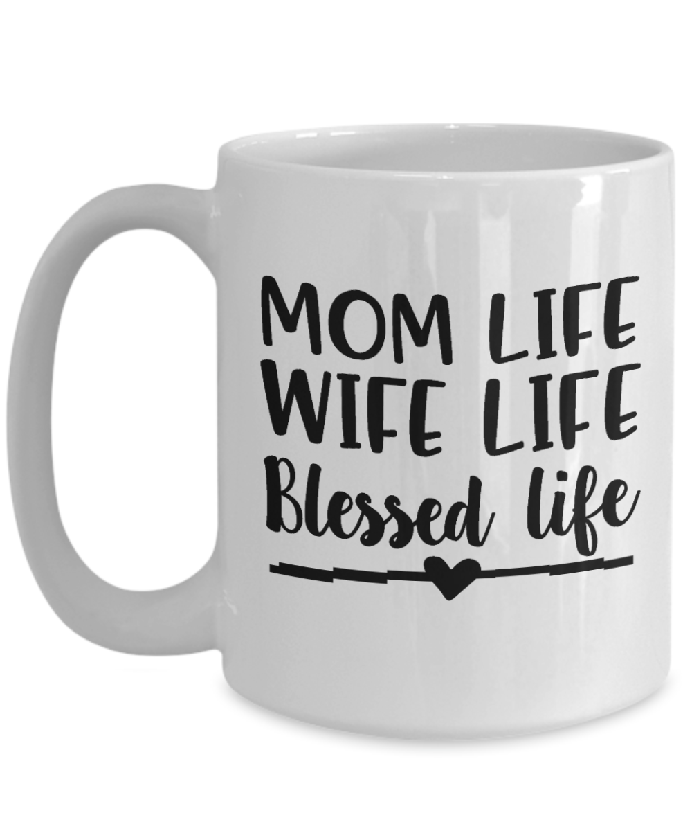 Mom Life-Wife Life-Blessed Life-mug