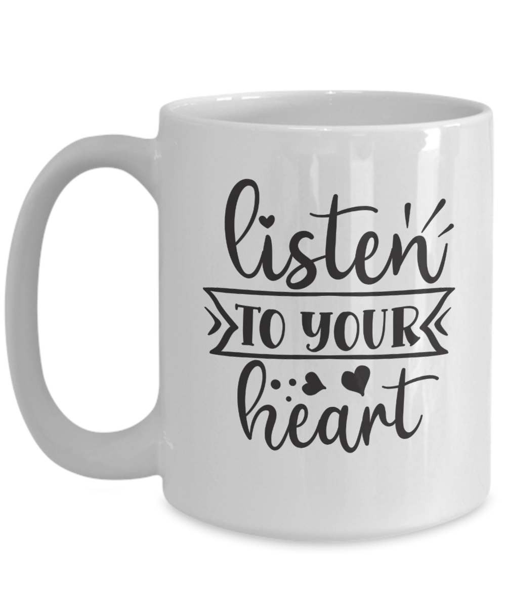 Inspirational Mug-Listen to your heart-Coffee Cup