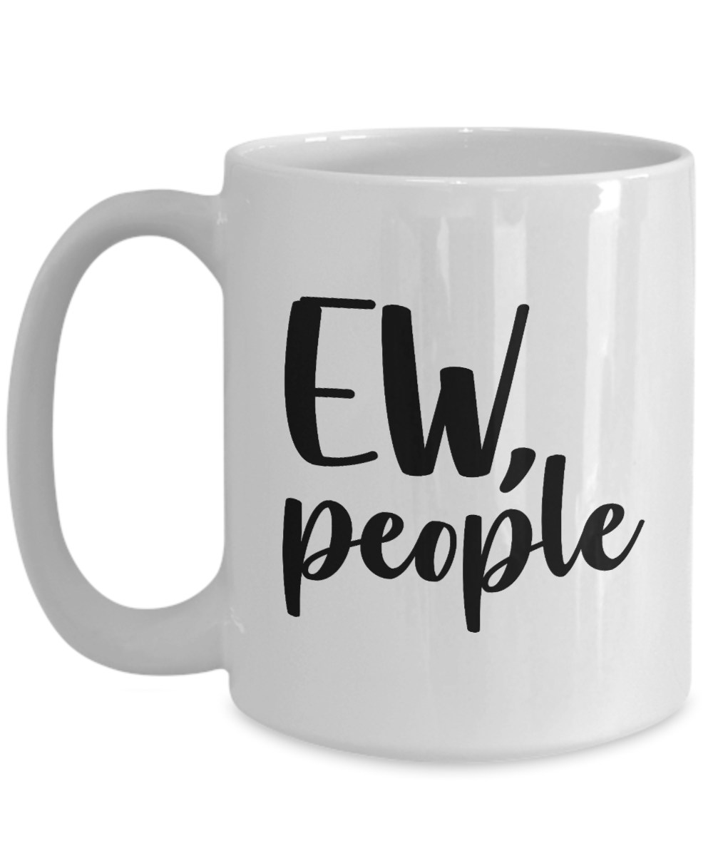 Funny Mug-Ew People-Funny Coffee Cup