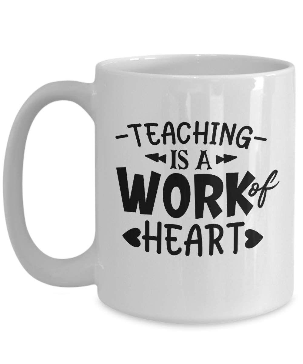 Teacher Coffee Mug-Teaching is a work of heart-Teachers coffee cup
