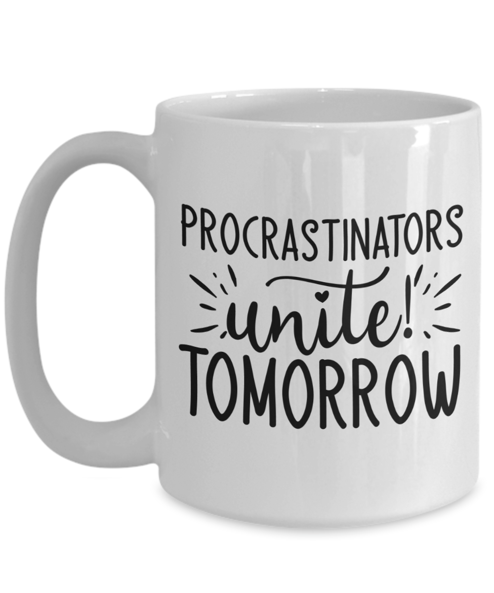 Funny Mug-Procrastinators unite tomorrow-Coffee Cup