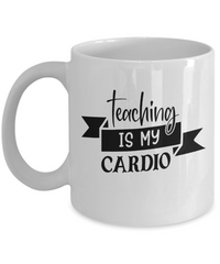 Thumbnail for Fun Teacher Mug-Teaching is my cardio-Teacher Coffee Cup
