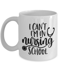 Thumbnail for Funny mug-I Can't I'm in Nursing School-fun coffee cup