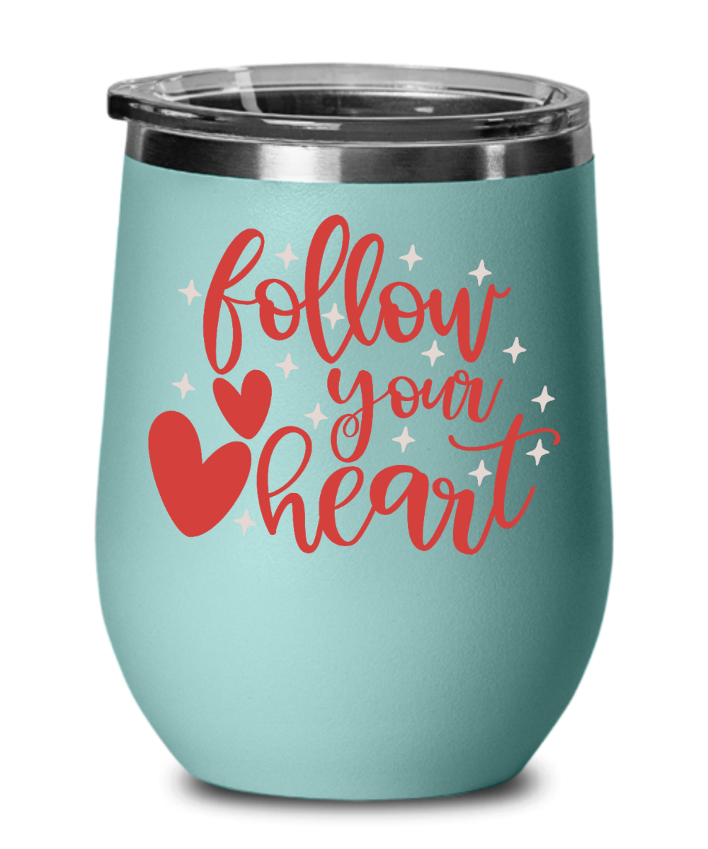 FOLLOW YOUR HEART-Wine Mug