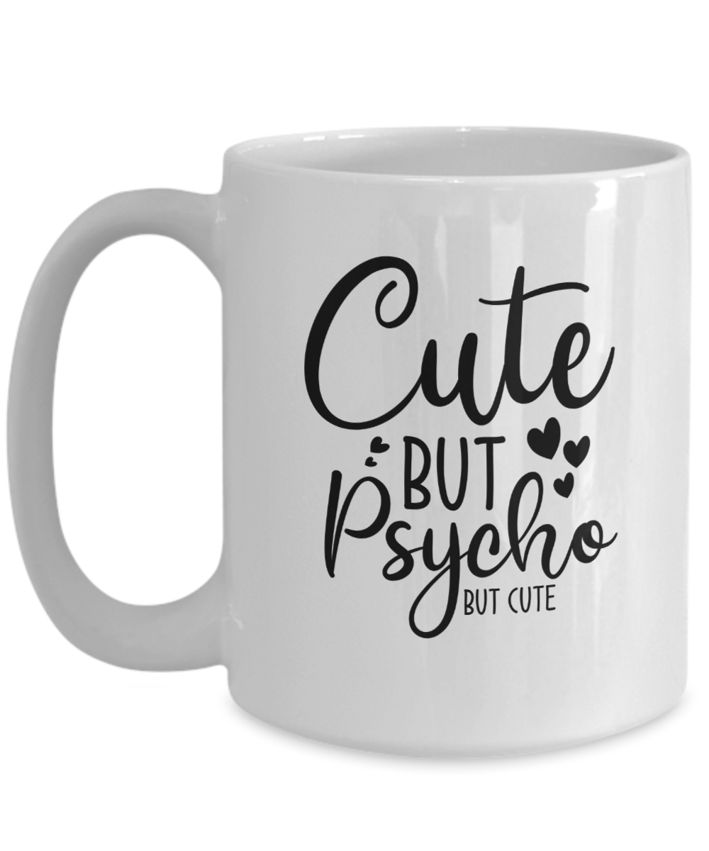 Funny Mug-Cute but psycho, but cute-Coffee Cup